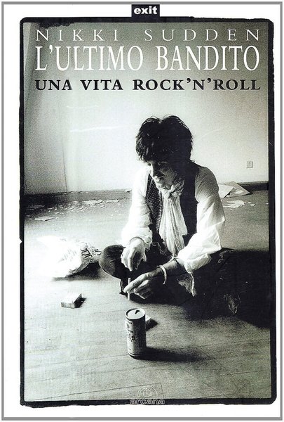 L'Ultimo Bandito. Una Vita Rock'N'Roll