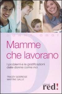 Mamme che lavorano. I problemi e le gratificazioni delle donne …