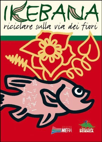 Ikebana. Fiori e contenitori, Trieste, Editoriale Scienza, 2008