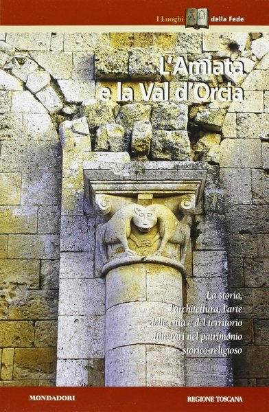 L'Amiata e la val d'Orcia, Segrate, Arnoldo Mondadori Editore, 1999