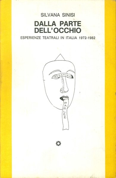 Dalla parte dell'occhio. Esperienze teatrali in Italia 1972-1982