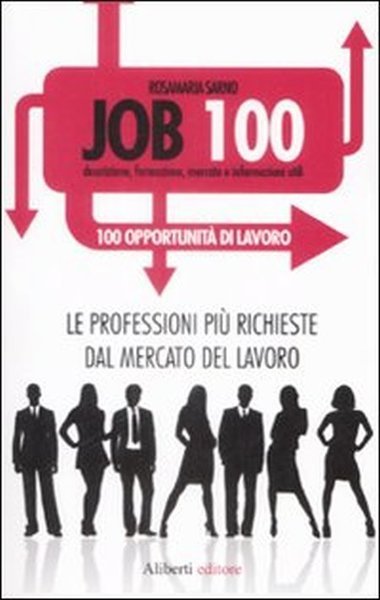 Job 100. Le Professioni più Richieste dal Mercato del Lavoro, …