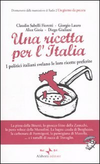 Una ricetta per l'Italia. I politici italiani svelano le loro …