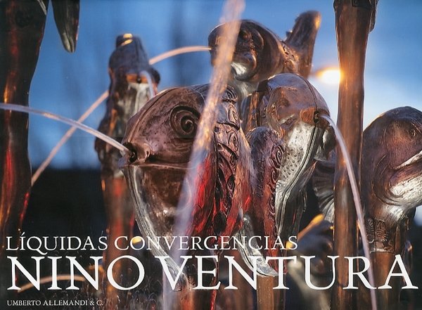 Nino Ventura. Liquidas convergencias. [Ed. Italiana e Spagnola]