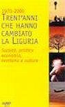 1970-2000. Trent'anni che hanno cambiato la Liguria