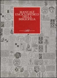 Manuale enciclopedico della bibliofilia, Milano, Sylvestre Bonnard, 1997