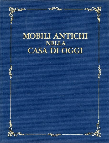 Mobili antichi nella casa di oggi