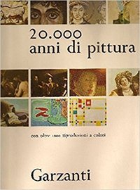 20.000 anni di pittura. Arte antica e arte classica, Medioevo, … | Immagine principale