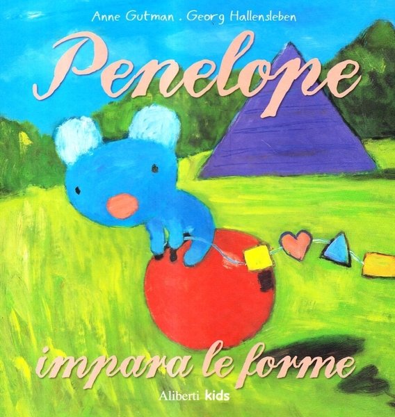 Penelope impara le forme, Reggio Emilia, Aliberti Edizioni, 2010