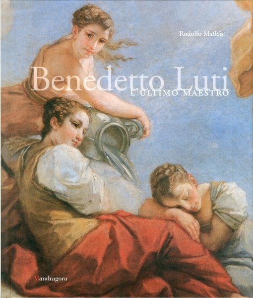 Benedetto Luti. L'ultimo maestro