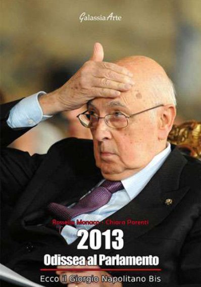2013, Odissea al Parlamento. Ecco il Giorgio Napolitano bis
