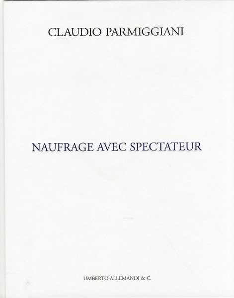 Claudio Parmiggiani. Naufragio con Spettatore. Naufrage avec spectateur. [English and …