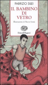 Il bambino di vetro, S. Dorligo della Valle, Einaudi Ragazzi, …
