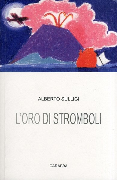 L'Oro di Stromboli, Lanciano, Casa Editrice Rocco Carabba, 2011