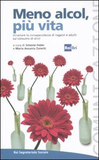 Meno alcol, più vita. Innalzare la consapevolezza di ragazzi e …