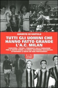 Tutti gli Uomini che Hanno Fatto Grande l'A.C. Milan