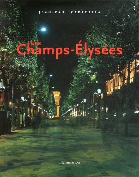 Les Champs-Ã©lysÃ©es, Paris, Flammarion, 2002