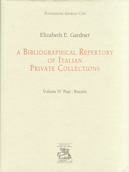A Bibliographical Repertory of Italian Private Collections. Vol. IV. Paar-Ruzzini