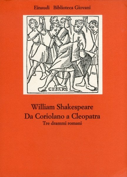 Da Coriolano a Cleopatra. Tre drammi romani