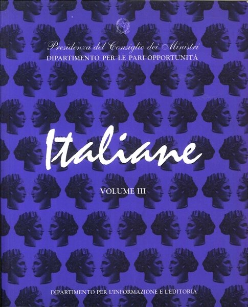 Italiane. Dagli anni Cinquanta ad oggi. Vol.3, Roma, Presidenza del …