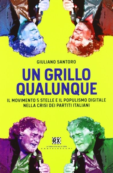 Un Grillo Qualunque. Il Movimento 5 Stelle e il Populismo …
