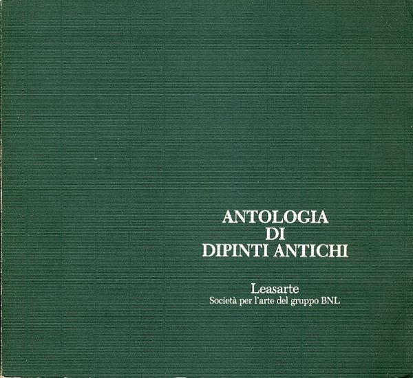 Antologia di Dipinti Antichi, Roma, BNL Edizioni, 1987