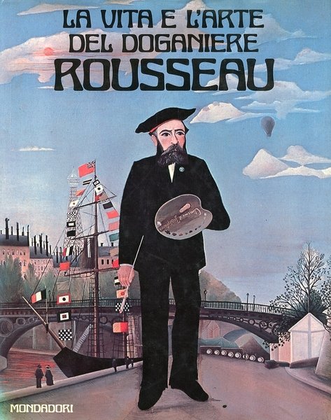 La vita e l'arte del doganiere Rousseau