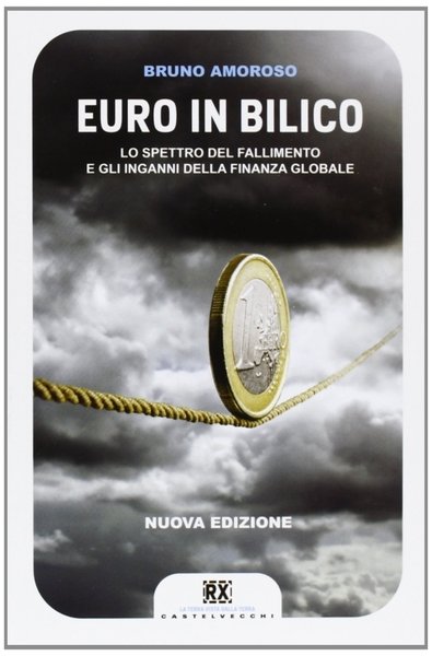 Euro in Bilico. Lo Spettro del Fallimento e l' Inganno …