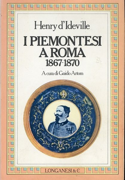 I Piemontesi a Roma 1867-1870, Milano, Longanesi, 1982