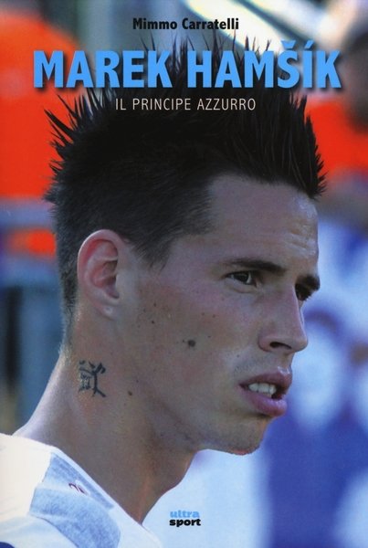Marek Hamsik. Il principe azzurro
