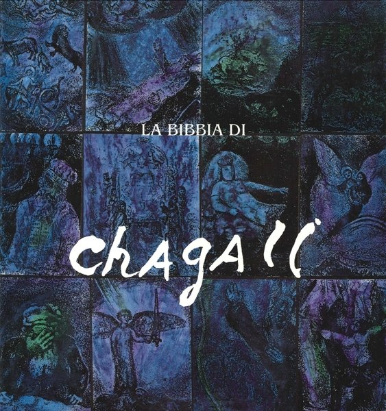 La Bibbia di Marc Chagall. Centocinque Acqueforti dal 1931 al 1956, Ferrara, Civiche Gallerie d'Arte Moderna e Contemporanea Palazzo dei Diamanti, 1992
