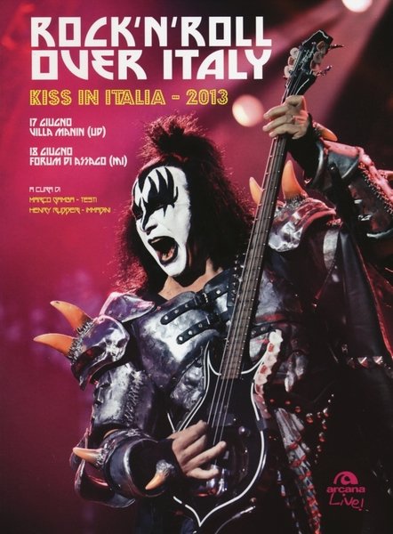 Rock'N'Roll Over Italy. Kiss in Italia 2013