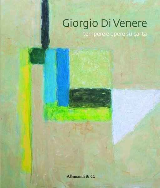 Giorgio di Venere. Tempere e Opere Su Carta