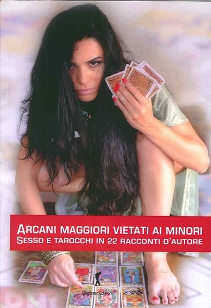 Arcani maggiori vietati ai minori. Sesso e tarocchi in 22 racconti d'autore