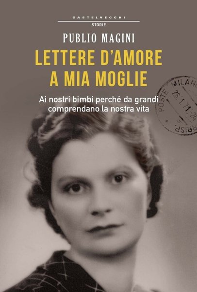 Lettere d'amore a mia moglie. 1932-1944, Roma, Castelvecchi, 2015