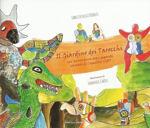 Il giardino dei Tarocchi. Un'avventura tra i giganti colorati di Capalbio (Gr)