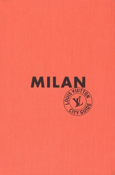 Milan. Louis Vuitton City Guide. Ediz. francese, Milano, L'Ippocampo, 2015