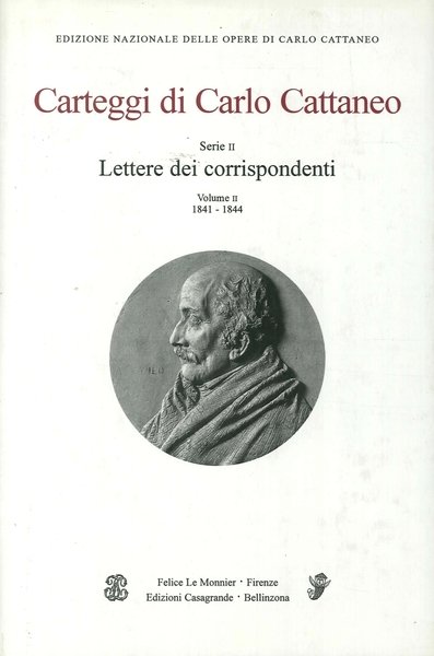 Carteggi di Carlo Cattaneo. Serie II. Lettere di Cattaneo. Volume …