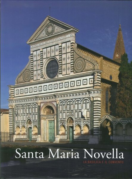 Santa Maria Novella. La basilica e il convento. Vol. 1: …