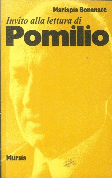 Invito alla lettura di Pomilio, Milano, Gruppo Ugo Mursia Editore, …