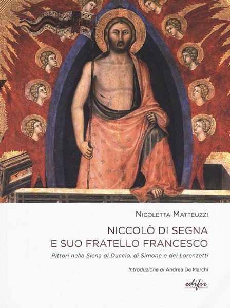 Niccolò di Segna e Suo Fratello Francesco. Pittori nella Siena …