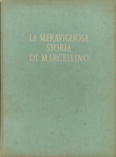 La Meravigliosa Storia di Marcellino., Torino, Tipografia di G. B. …
