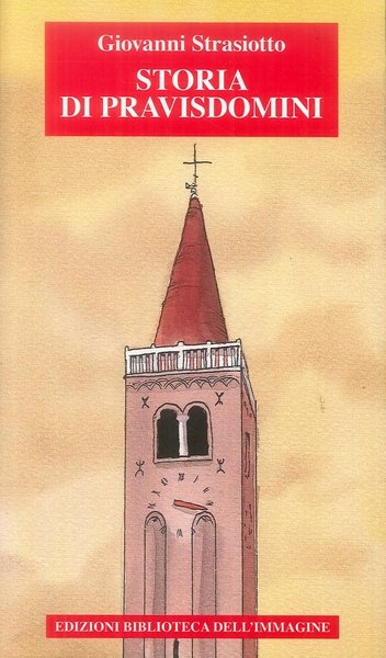 Storia di Pravisdomini, Pordenone, Biblioteca dell'Immagine, 2014