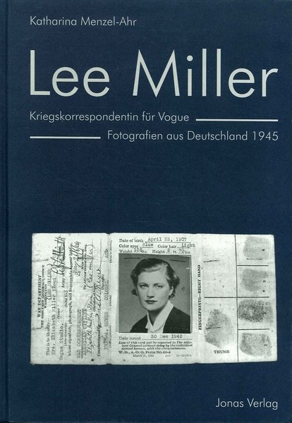 Lee Miller: Kriegskorrespondentin fÃ¼r Vogue : Fotografien aus Deutschland 1945, …