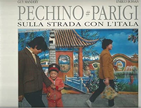 Pechino-Parigi: sulla strada con l'Itala, Milano, Fratelli Fabbri Editori, 1989