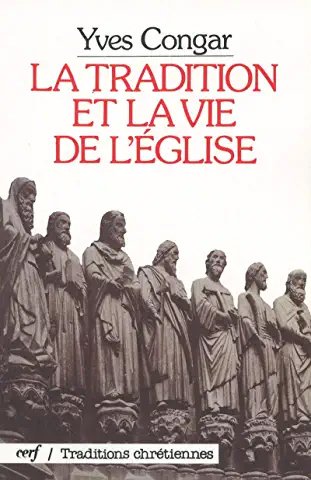 La tradition et la vie de l'eglise, Paris, Les Editions …