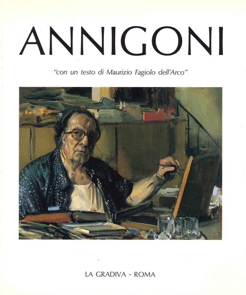 Annigoni 1929/1939 cronistoria d'un artista sconosciuto perchÃ¨ troppo famoso., Roma, …