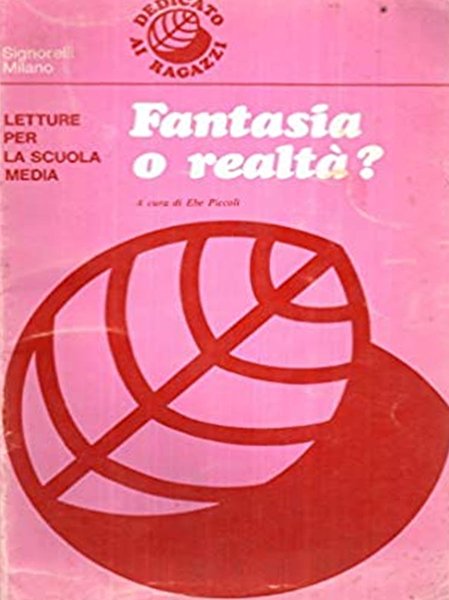 Fantasia o realtÃ ?, Milano, Carlo Signorelli Editore, 1967