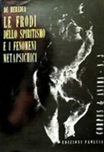Le Frodi dello Spiritismo e i Fenomeni Metapsichici, Milano, Paoline …