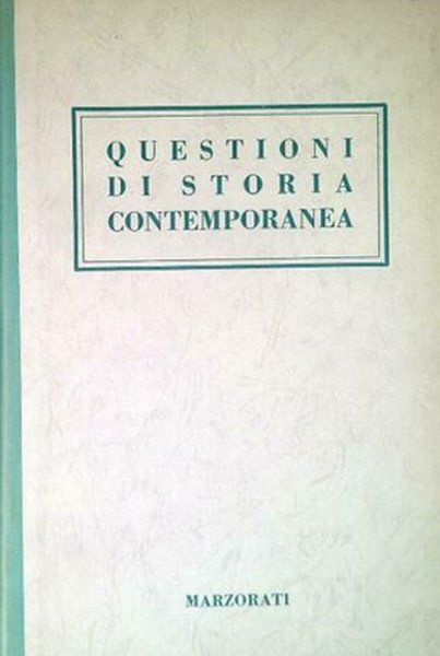 Questioni di storia contemporanea. Volume Terzo, Milano, Marzorati Editore, 1953